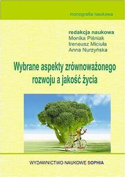 ksiazka tytu: Wybrane aspekty zrwnowaonego rozwoju a jako ycia autor: Monika Piniak, Ireneusz Miciua, Anna Nurzyska