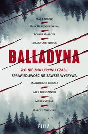 Balladyna, Max Czornyj, Gaja Grzegorzewska, Robert Maecki, ukasz Orbitowski, Magorzata Rogala, Alek Rogoziski, Marek Stelar, Marcel Woniak