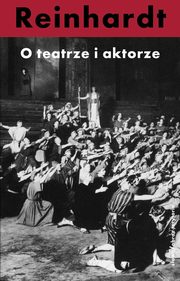 ksiazka tytu: O teatrze i aktorze autor: Max Reinhardt