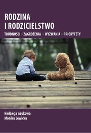 Rodzina i rodzicielstwo. Trudnoci ? zagroenia ? wyzwania ? priorytety, 