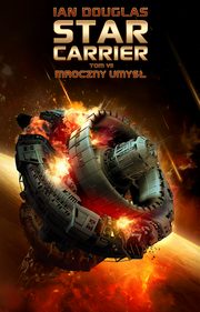 Star Carrier. Tom 7. Mroczny umys, Ian Douglas