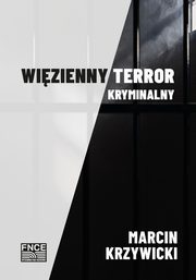 Wizienny terror kryminalny, Marcin Krzywicki