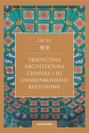 ksiazka tytu: Tradycyjna architektura chiska i jej uwarunkowania kulturowe autor: Liu Su