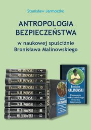 Antropologia bezpieczestwa w naukowej spucinie Bronisawa Malinowskiego, Stanisaw Jarmoszko