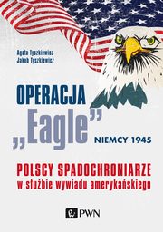 Operacja ?Eagle? - Niemcy 1945, Agata Tyszkiewicz, Jakub Tyszkiewicz