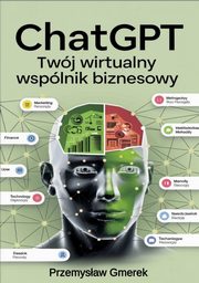 ChatGPT: Twj wirtualny wsplnik biznesowy, Przemysaw Gmerek