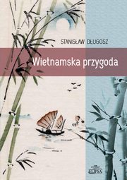 Wietnamska przygoda, Stanisaw Dugosz