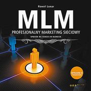 MLM. Profesjonalny marketing sieciowy - sposb na sukces w biznesie. Wydanie II rozszerzone, Pawe Lenar
