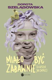 Miao by zabawnie, a wyszo jak zwykle, Dorota Szelgowska