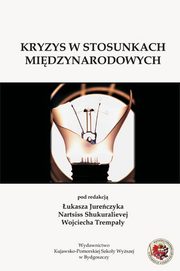 Kryzys w stosunkach midzynarodowych. Typy, wymiary, skutki, sposoby przeciwdziaania, 