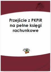 ksiazka tytu: Przejcie z PKPiR na pene ksigi rachunkowe autor: Katarzyna Trzpioa