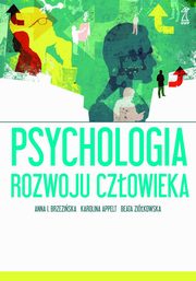 ksiazka tytu: Psychologia rozwoju czowieka autor: Anna Brzeziska, Beata Zikowska, Karolina Appelt