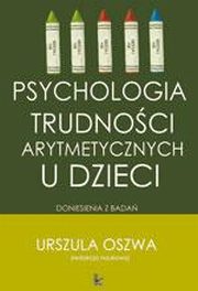 Psychologia trudnoci arytmetycznych u dzieci, Urszula Oszwa