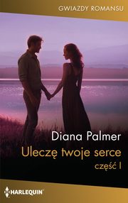 Ulecz twoje serce cz 1, Diana Palmer