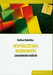 Wspczesna biurowo. Zagadnienia oglne, Halina Robtka