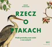 ksiazka tytu: Rzecz o ptakach autor: Noah Strycker