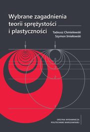 Wybrane zagadnienia teorii sprystoci i plastycznoci, Tadeusz Chmielewski, Szymon Imieowski