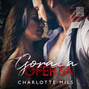 Gorca oferta (t.1), Charlotte Mils