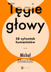 Tgie gowy. 58 sylwetek humanistw, Micha Gowiski