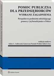 Pomoc publiczna dla przedsibiorcw, Andrzej Kaznowski, Adam A. Ambroziak, Jacek Partyka, Katarzyna Pamua-Wrbel, Aleksandra Kope, Robert Zenc, Marek Rzotkiewicz, Beata Grzegorzewska