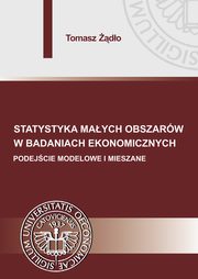 ksiazka tytu: Statystyka maych obszarw w badaniach ekonomicznych. Podejcie modelowe i mieszane autor: Tomasz do