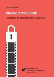 ksiazka tytu: Prawo autorskie. Wyd. 2. popr. i uzup. (Stan prawny na dzie 1 padziernika 2014 r.) - 12 Film jako przedmiot regulacji cywilnoprawnych autor: Piotr lzak