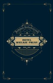 Hotel Wielkie Prusy, Bohdan Koomijczuk