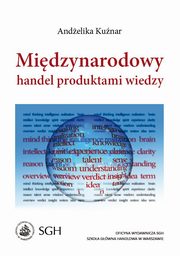 ksiazka tytu: Midzynarodowy handel produktami wiedzy autor: Andelika Kunar