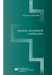 ksiazka tytu: Fazowo i jej wykadniki w polszczynie autor: Karolina Lisczyk-Kubina