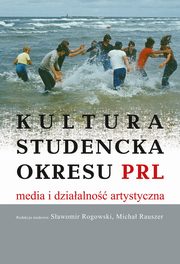 Kultura studencka okresu PRL. Media i dziaalno artystyczna, Sawomir Rogowski, Micha Rauszer