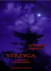 ksiazka tytu: Strzyga. Opowieci niesamowite autor: Andrzej Sarwa