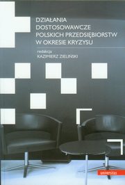 Dziaania dostosowawcze polskich przedsibiorstw w okresie kryzysu, Kazimierz Zieliski