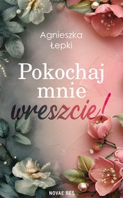 Pokochaj mnie wreszcie!, Agnieszka epki