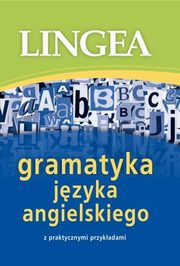 ksiazka tytu: Gramatyka jzyka angielskiego z praktycznymi przykadami autor: Lingea