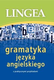 Gramatyka jzyka angielskiego z praktycznymi przykadami, Lingea