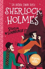 Sherlock Holmes. t.1 Studium w szkaracie, Sir Arthur Conan Doyle