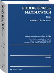 Kodeks spek handlowych. Komentarz. Tom I, Andrzej Kidyba, Katarzyna Kopaczyska-Pieczniak, Marek Michalski, Jzef Frckowiak