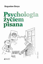 ksiazka tytu: Psychologia yciem pisana autor: Bogusaw Borys