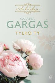 Tylko ty, Gabriela Garga