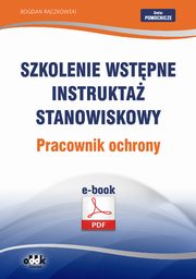 ksiazka tytu: Szkolenie wstpne Instrukta stanowiskowy Pracownik ochrony autor: Bogdan Rczkowski