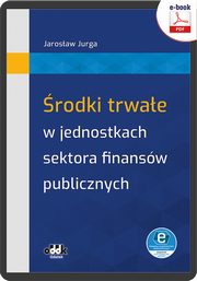 rodki trwae w jednostkach sektora finansw publicznych (e-book z suplementem elektronicznym), Jarosaw Jurga