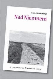 ksiazka tytu: Nad Niemnem audio lektura autor: Eliza Orzeszkowa