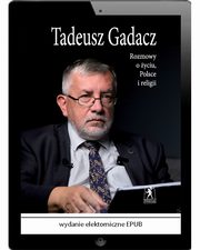 ksiazka tytu: Rozmowy o yciu, Polsce i religii autor: Tadeusz Gadacz