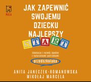 Jak zapewni swojemu dziecku najlepszy start, Mikoaj Marcela, Anita Janeczek-Romanowska