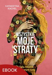 Wszystkie moje straty, Katarzyna Kachel