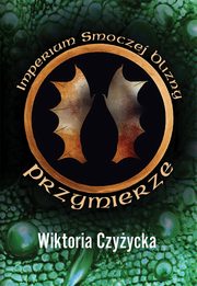 Imperium smoczej blizny Przymierze, Wiktoria Czyycka