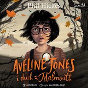 Aveline Jones i duch z Malmouth. Tom 1, Phil Hickes
