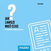 ksiazka tytu: Jak zawsze mie czas? autor: Piotr Bucki