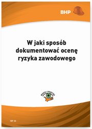 ksiazka tytu: W jaki sposb dokumentowa ocen ryzyka zawodowego autor: Lesaw Zieliski