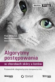 Algorytmy postpowania w chorobach skry u kotw, Piotr Wilkoek, Marcin Szczepanik, Anna miech